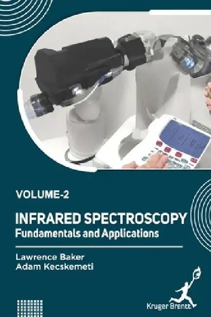 Infrared Spectroscopy: Fundamentals and Applications Vol 2 by Lawrence Baker, Adam Kecskemeti