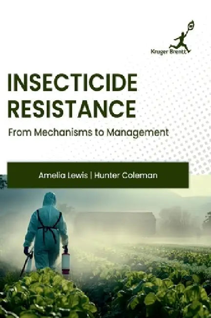 Insecticide Resistance: From Mechanisms to Management by Hunter Coleman Amelia Lewis