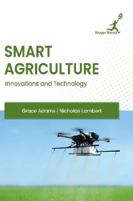 Smart Agriculture: Innovations and Technology by Nicholas Lambert Grace Adams