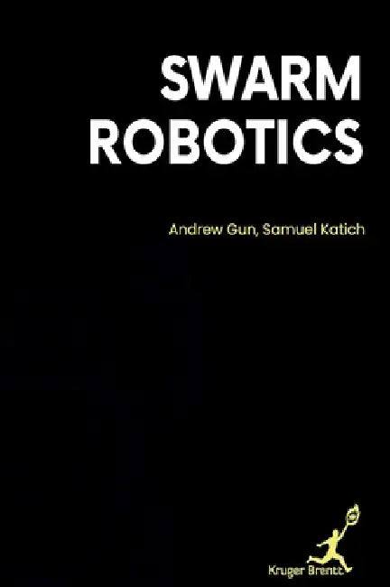 Swarm Robotics by Samuel Katich Andrew Gun