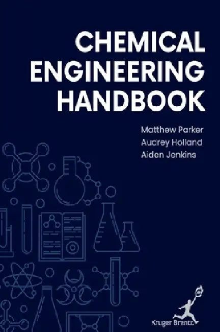 Chemical Engineering Handbook by Audrey Holland Aiden Matthew Parker