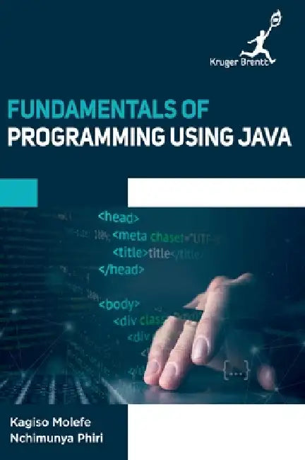 Fundamentals of Programming Using Java by Nchimunya Phiri Kagiso Molefe