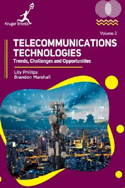 Telecommunications Technologies Vol 2: Trends Challenges and Opportunities by Brandon Marshall Lily Phillips