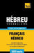 Vocabulaire Français-Hébreu pour l'autoformation - 3000 mots by Taranov, Andrey