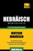 Wortschatz Deutsch-Hebräisch für das Selbststudium - 7000 Wörter by Taranov, Andrey