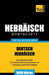 Wortschatz Deutsch-Hebräisch für das Selbststudium - 3000 Wörter by Taranov, Andrey
