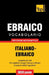 Vocabolario Italiano-Ebraico per studio autodidattico - 9000 parole by Taranov, Andrey