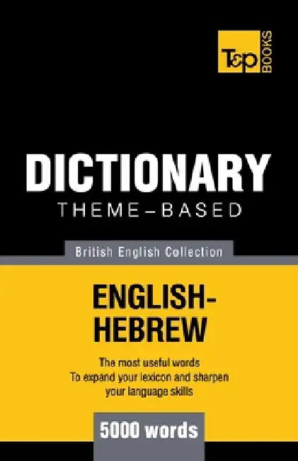 Theme-based dictionary British English-Hebrew - 5000 words by Andrey Taranov