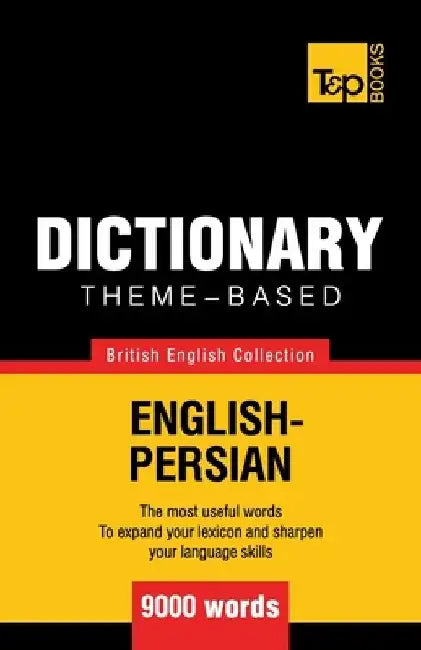 Theme-based dictionary British English-Persian - 9000 words by Andrey Taranov