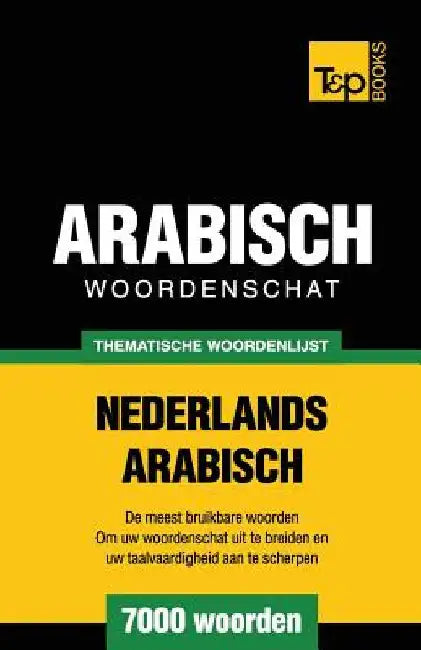Thematische woordenschat Nederlands-Arabisch - 7000 woorden by Taranov, Andrey