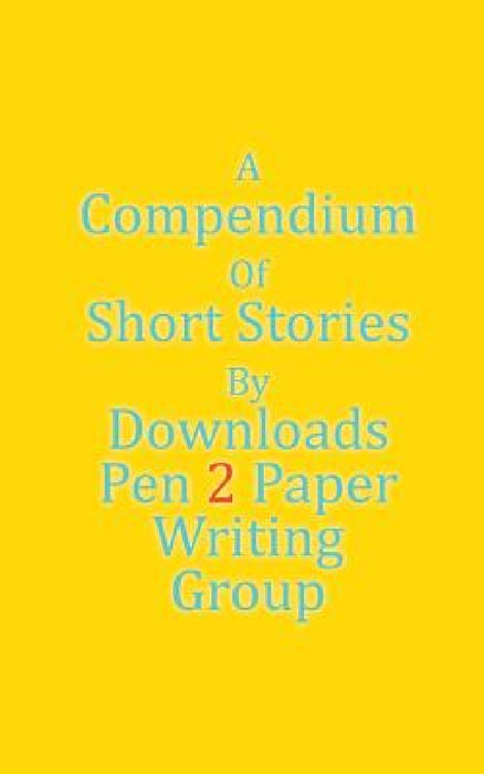A Compendium Of Short Stories by Downloads Pen 2. Paper Writing Group