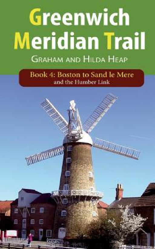 Greenwich Meridian Trail Book 4: Boston to Sand Le Mere by Graham Heap, Hilda Heap