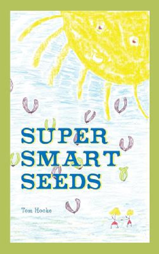Super Smart Seeds by Tom Hooke