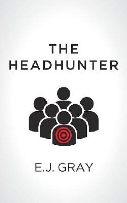 The Headhunter by E. J. Gray