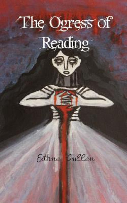 The Ogress of Reading by Eithne Cullen