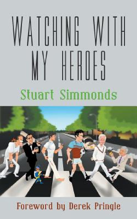 Watching With My Heroes by Stuart Simmonds, Derek Pringle
