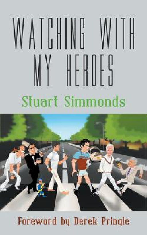 Watching With My Heroes by Stuart Simmonds, Derek Pringle