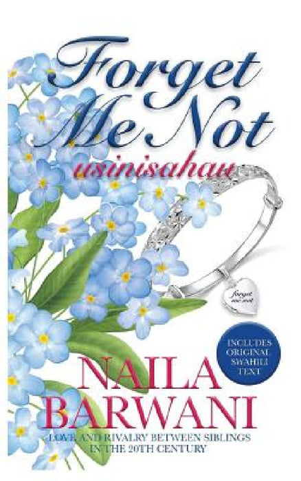 Forget Me Not: usinisahau by Naila Barwani