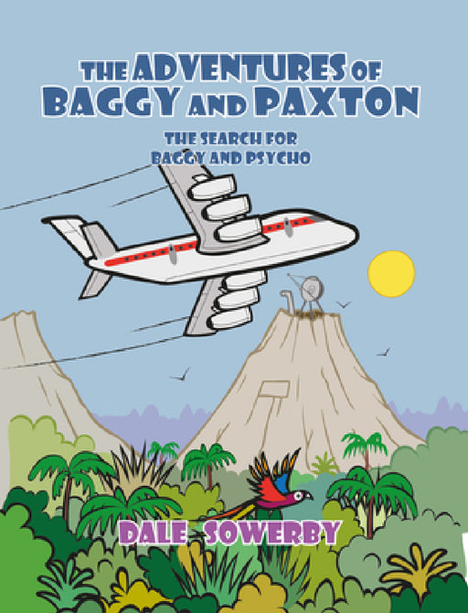 The Adventures of Baggy and Paxton: The Search for Baggy and Psycho by Dale Sowerby