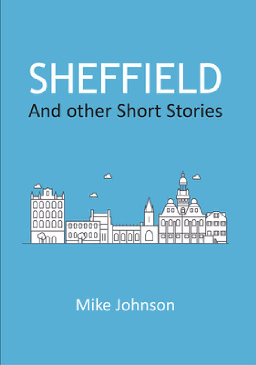 Sheffield: And other Short Stories by Mike Johnson