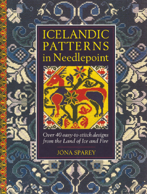 Icelandic Patterns in Needlepoint: Over 40 easy-to-stitch designs from the Land of Ice and Fire by Jona Sparey