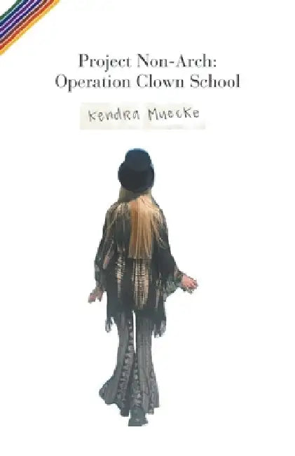 Project Non-Arch: Operation Clown School by Kendra Muecke