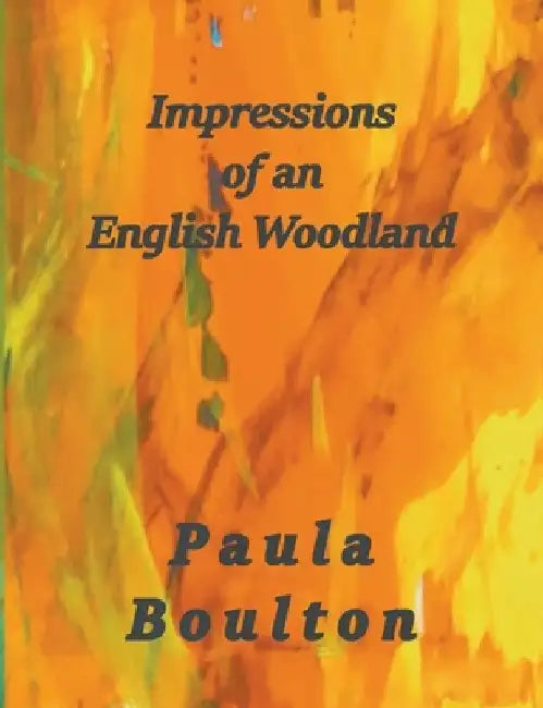 Impressions of an English Woodland by Paula Boulton