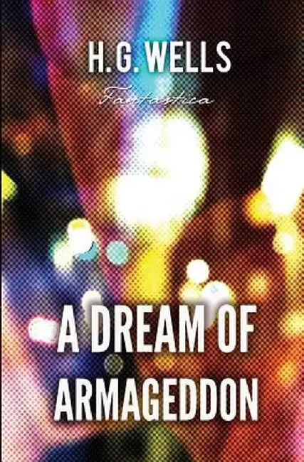 A Dream of Armageddon by H. G. Wells
