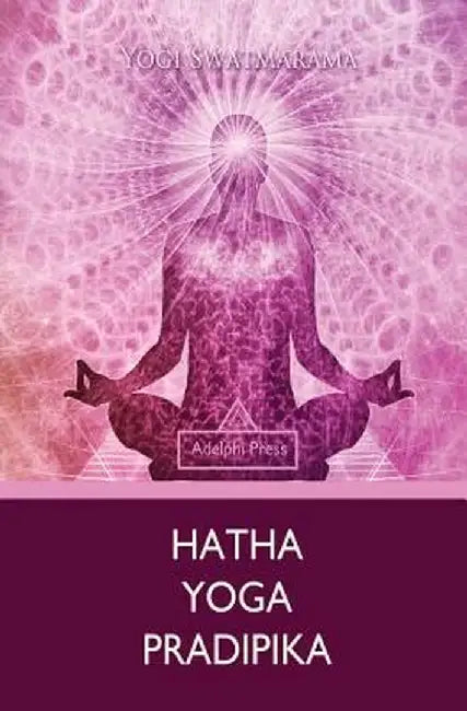 Hatha Yoga Pradipika by Swatmarama, Yogi