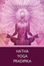 Hatha Yoga Pradipika by Swatmarama, Yogi