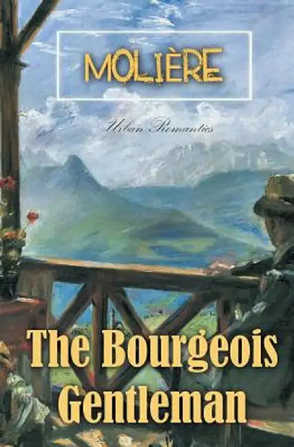 The Bourgeois Gentleman by Moliere