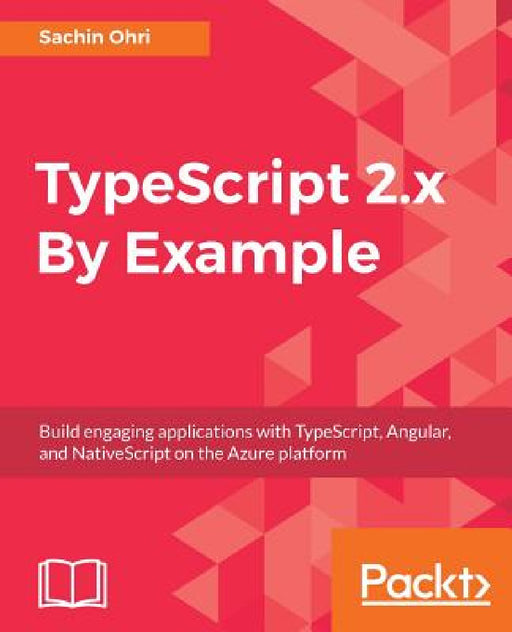 TypeScript 2.x By Example by Sachin Ohri