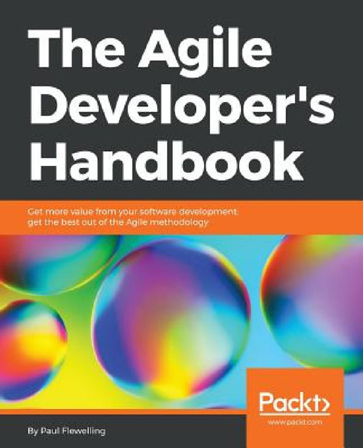 The Agile Developer's Handbook by Paul Flewelling