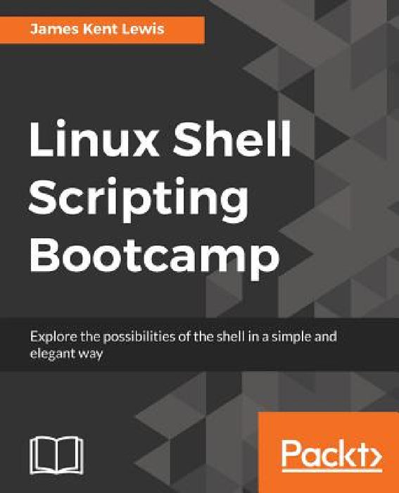 Linux Shell Scripting Bootcamp by James Kent Lewis