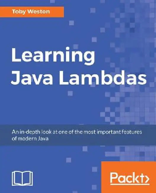 Learning Java Lambdas by Toby Weston