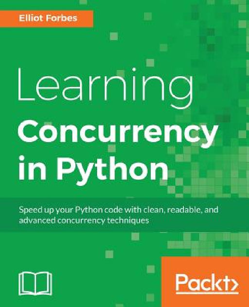 Learning Concurrency in Python by Elliot Forbes