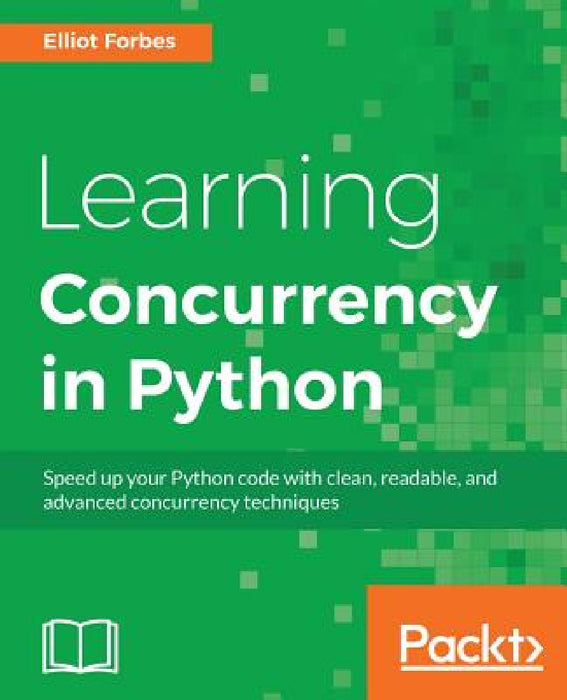 Learning Concurrency in Python by Elliot Forbes