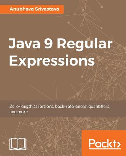 Java 9 Regular Expressions by Anubhava Srivastava