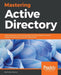 Mastering Active Directory: Understand the Core Functionalities of Active Directory Services Using Microsoft Server 2016 and PowerShell by Dishan Francis