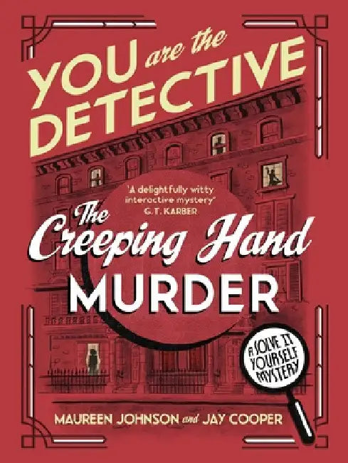 You Are The Detective: The Creeping Hand Murder by Maureen Johnson