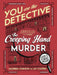 You Are The Detective: The Creeping Hand Murder by Maureen Johnson