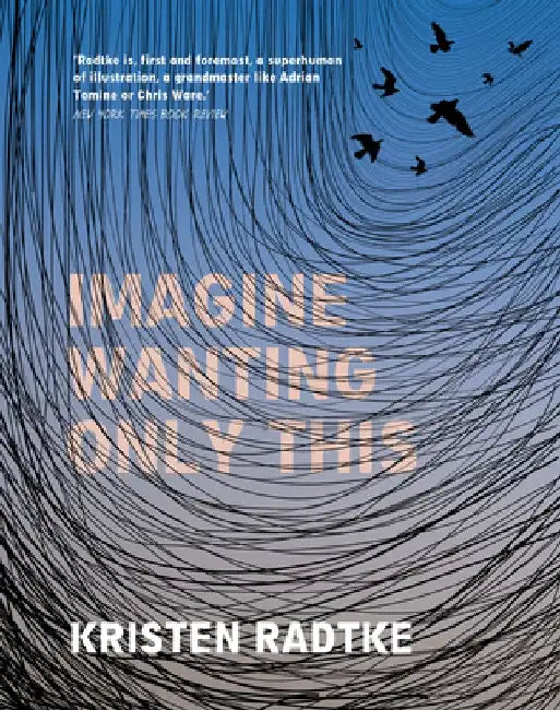 Imagine Wanting Only This by Kristen Radtke