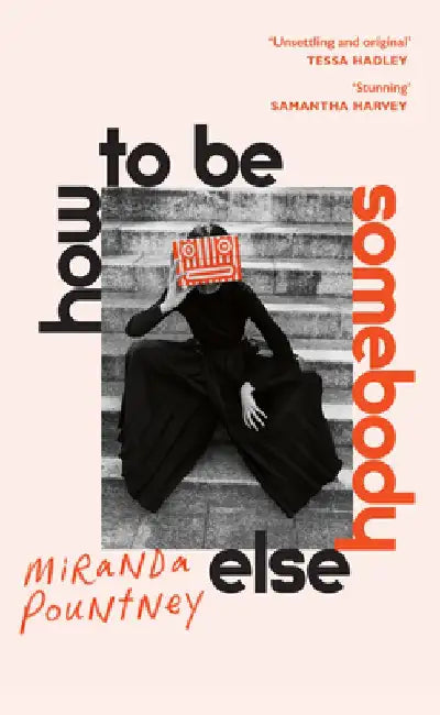 How to Be Somebody Else by Miranda Pountney