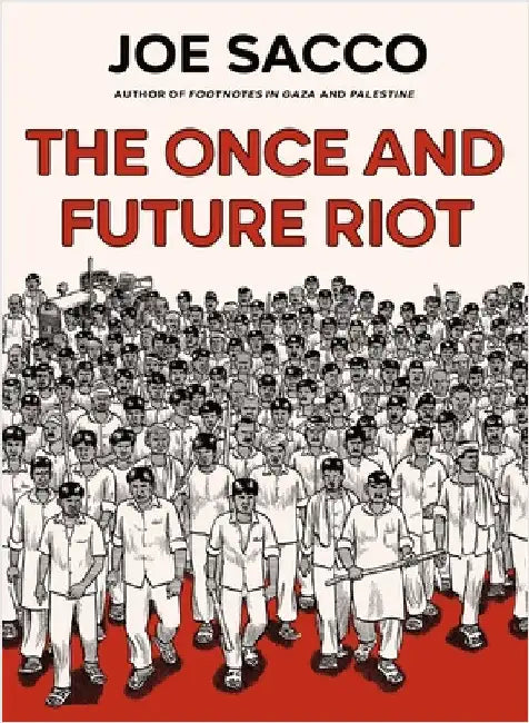 The Once and Future Riot by Joe Sacco