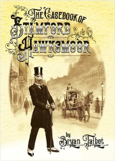 The Casebook of Stamford Hawksmoor by Bryan Talbot