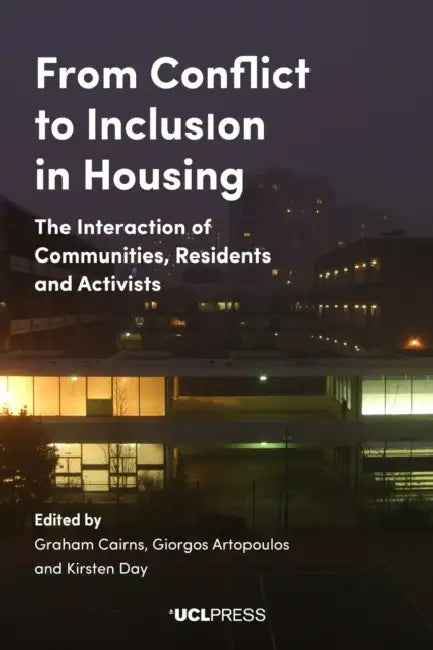 From Conflict to Inclusion in Housing: Interaction of Communities, Residents and Activists by Graham Cairns, Giorgos Artopoulos, Kirsten Day