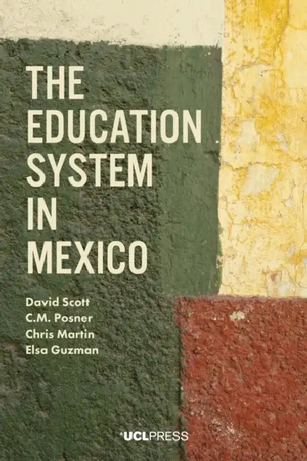 The Education System in Mexico by David Scott, C. M. Posner, Chris Martin