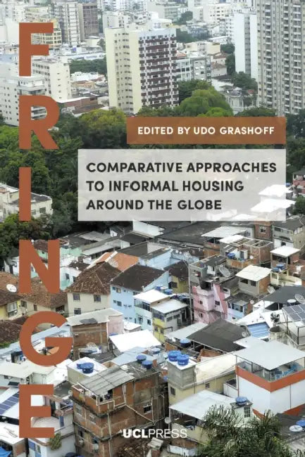 Comparative Approaches to Informal Housing Around the Globe by Udo Grashoff