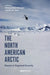 The North American Arctic: Themes in Regional Security by Dwayne Ryan Menezes, Heather N. Nicol