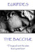 Euripides - The Bacchæ: "The good and the wise lead quiet lives" by Euripides
